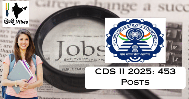 CDS II 2025: Apply Now for 453 Posts – Exam, SSB & Salary Explained