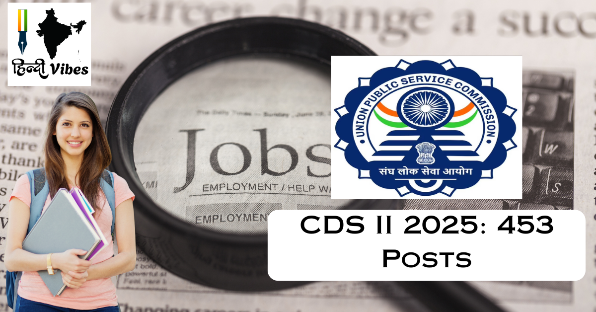 CDS II 2025: Apply Now for 453 Posts – Exam, SSB & Salary Explained