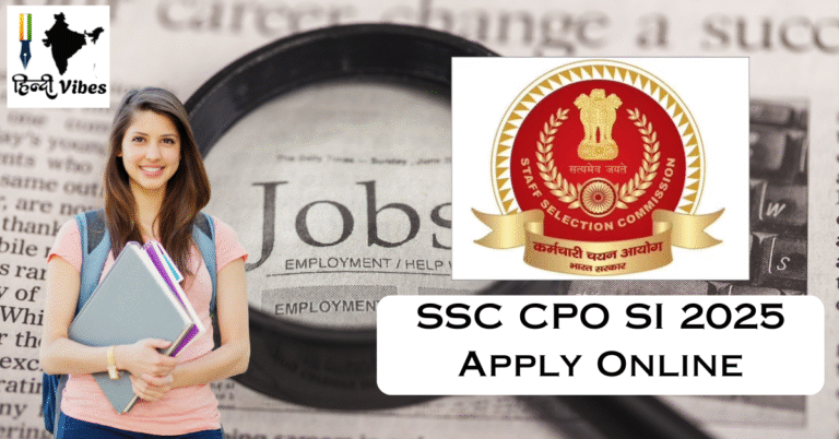 SSC CPO SI 2025 Apply Online – Vacancy Details, Eligibility, Exam Dates & Salary