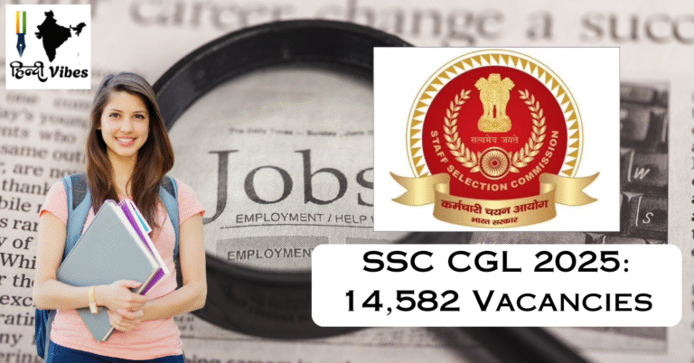 SSC CGL 2025: 14,582 Vacancies | Salary ₹1.5 Lakh | Apply Before July 4